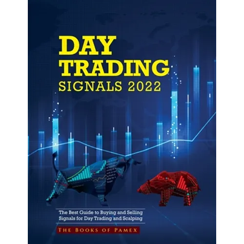 Day Trading Signals 2022: The Best Guide to Buying and Selling Signals for Day Trading and Scalping
