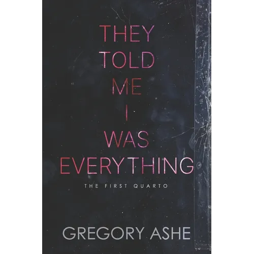 They Told Me I Was Everything