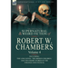 The Collected Supernatural and Weird Fiction of Robert W. Chambers: Volume 4-Including One Novel 'The Hidden Children, ' and Two Short Stories of the