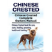 Chinese Crested. Chinese Crested Complete Owners Manual. Chinese Crested book for care, costs, feeding, grooming, health and training.