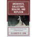 Archivists, Collectors, Dealers, and Replevin: Case Studies on Private Ownership of Public Documents