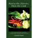 Marry the Flavors, Then the Cook: Richly Flavored Recipes Inspired by Utilizing Quality Ingredients and Fresh Herbs
