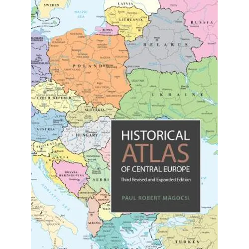Historical Atlas of Central Europe: Third Revised and Expanded Edition
