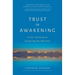 Trust in Awakening: A Zen Teaching on Accessing the Absolute