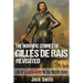 The Horrific Crimes of Gilles de Rais Revisited: Life of a Serial Killer of the Middle Ages