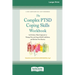 The Complex PTSD Coping Skills Workbook: An Evidence-Based Approach to Manage Fear and Anger, Build Confidence, and Reclaim Your Identity (16pt Large