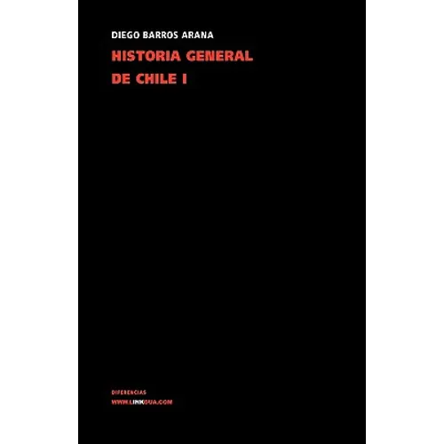 Historia general de Chile: Tomo I