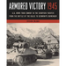Armored Victory 1945: U.S. Army Tank Combat in the European Theater from the Battle of the Bulge to Germany's Surrender