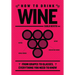 How to Drink Wine: From Grapes to Glasses, Everything You Need to Know
