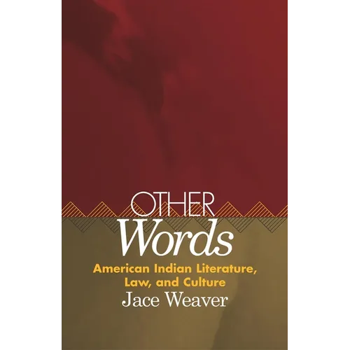Other Words: American Indian Literature, Law, and Culture Volume 39