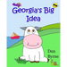 Georgia's Big Idea (Georgia the Cow, Rhyming Picture Book Series): An early reader/preschool picture book about the setting of goals and perseverance