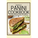 Perfect Panini Cookbook for Beginners and Dummies: 60+ Classic Recipes in a Panini Cookbook