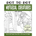 Dot to Dot Mythical Creatures for Adults: Mythical Creatures Connect the Dots Book for Adults (Over 25000 dots)
