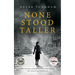 None Stood Taller