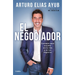 El Negociador: Consejos Para Triunfar En La Vida Y En Los Negocios / The Negotiator: Tips for Success in Life and in Business
