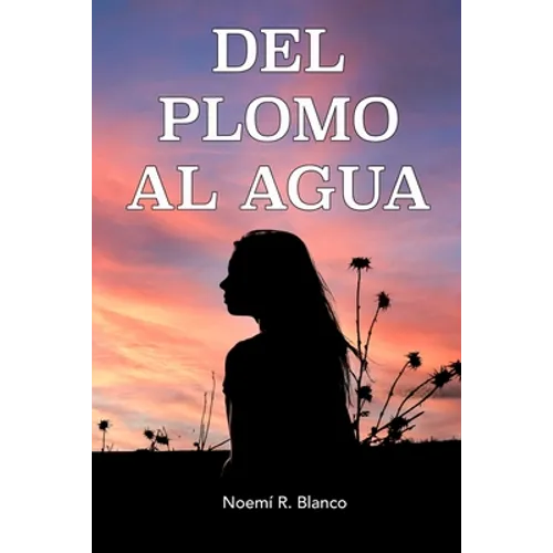 del Plomo Al Agua: Una historia real