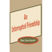 An Interrupted Friendship