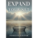 Expand Your Net: Breaking Barriers and Discovering Your God-Given Power and Purpose