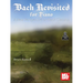 Bach Revisited for Piano: A New Perspective on Bach Classics