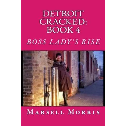 Detroit Cracked - Book 4: Boss Lady's Rise: "If you like the Donald Goines style of writing, you'll love this story."