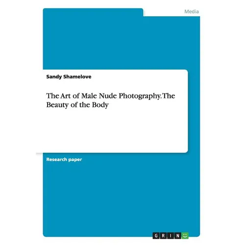 The Art of Male Nude Photography. The Beauty of the Body