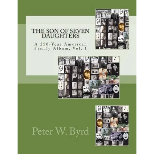 The Son of Seven Daughters: A 350-Year Family Album