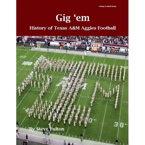 "Gig 'em" History of Texas A&M Aggies Football