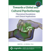 Towards a Global and Cultural Psychotherapy: Theoretical Foundations and Clinical Implications