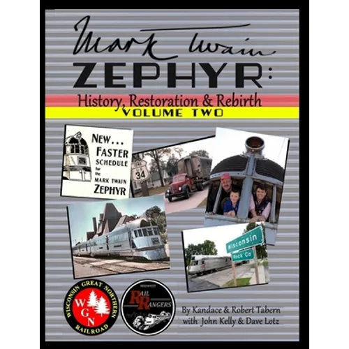 Mark Twain Zephyr: History, Restoration & Rebirth: Volume Two (Full Color Edition)