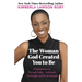 The Woman God Created You to Be: Finding Success Through Faith---Spiritually, Personally, and Professionally