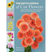 The Encyclopedia of Cut Flowers: What Flowers to Buy, When to Buy Them, and How to Keep Them Alive Longer