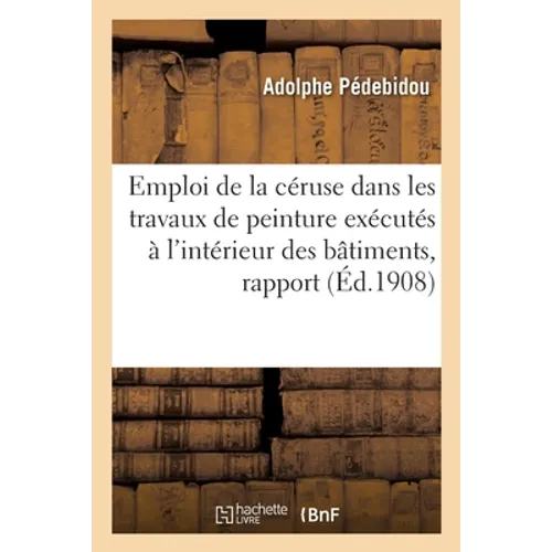 Emploi de la céruse dans les travaux de peinture exécutés à l'intérieur des bâtiments, rapport