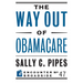 The Way Out of Obamacare