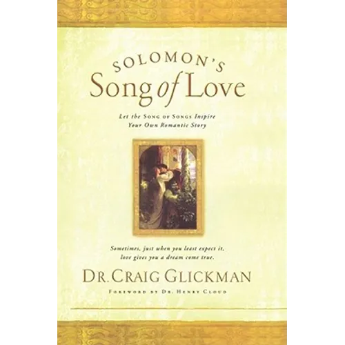 Solomon's Song of Love: Let a Song of Songs Inspire Your Own Love Story
