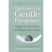 The Power of Gentle Presence