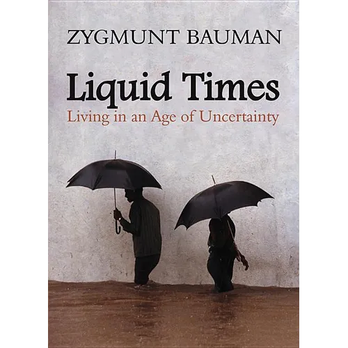Liquid Times: Living in an Age of Uncertainty
