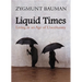 Liquid Times: Living in an Age of Uncertainty