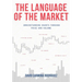The Language of the Market: Understanding charts through price and volume
