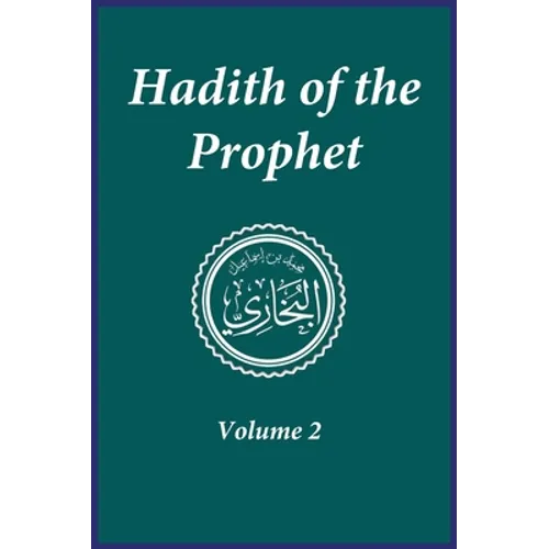 Hadith of the Prophet: Sahih Al-Bukhari: Volume 2