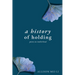 A History of Holding: Poems on Motherhood