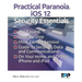 Practical Paranoia iOS 12 Security Essentials