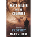 Matt Miller in the Colonies: Book Two: Prophet