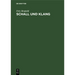 Schall Und Klang: Leitfaden Der Elektroakustik Für Architekten, Elektrotechniker Und Studierende