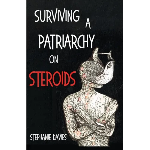 Surviving a Patriarchy on Steroids