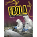 Ebola: How a Viral Fever Changed History
