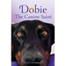 Dobie The Canine Saint