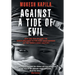 Against a Tide of Evil: How One Man Became the Whistleblower to the First Mass Murder Ofthe Twenty-First Century