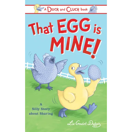 That Egg Is Mine!: A Silly Story about Sharing