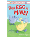 That Egg Is Mine!: A Silly Story about Sharing