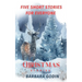 Christmas Stories: Five Short Stories For Everyone